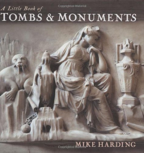 A Little Book of Tombs and Monuments A Little Book of Tombs and Monuments