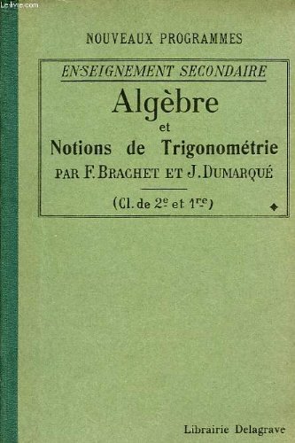Algebre et notions de trigonometrie, a l'usage de l'enseignement secondaire (classes de 2de et 1re) gratuit Algebre et notions de trigonometrie, a l'usage de l'enseignement secondaire (classes de 2de et 1re) gratuit