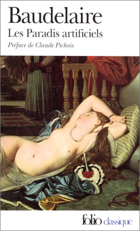 Les  paradis artificiels ; La pipe d'opium ; Le hachich ; Le club des Hachichins : Précédé de