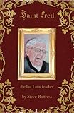 Image de Saint Fred....the last Latin teacher (English Edition)
