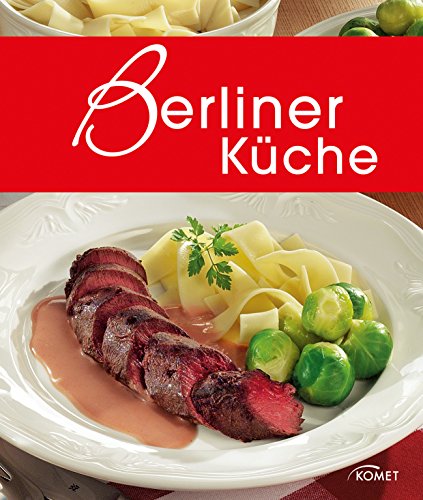 Download Berliner Küche: Die schönsten Spezialitäten aus Berlin (Spezialitäten aus der Region) Download Berliner Küche: Die schönsten Spezialitäten aus Berlin (Spezialitäten aus der Region)