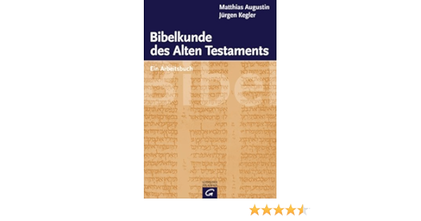 Bibelkunde Des Alten Testaments Ein Arbeitsbuch Amazon De Augustin Matthias Kegler Jurgen Bucher