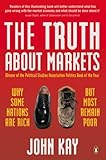 The Truth About Markets: Why Some Nations are Rich But Most Remain Poor by 