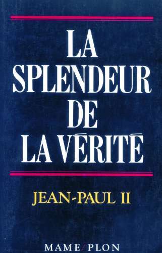 Download La Splendeur de la vérité. Lettre encyclique, veritatis splendor, 6 août 1993 Download La Splendeur de la vérité. Lettre encyclique, veritatis splendor, 6 août 1993
