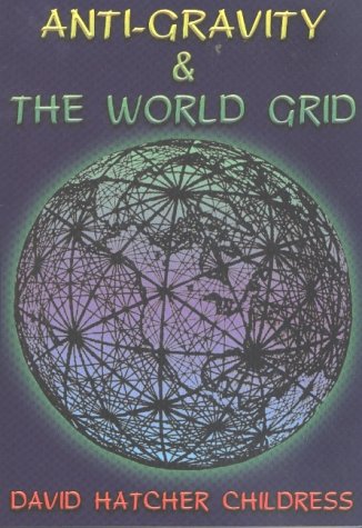 Anti-gravity and the World Grid (Lost Science (Adventures Unlimited Press))