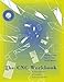 The Cnc Workbook: An Introduction to Computer Numerical Control: Computer Numerical Control Made Easy by 
