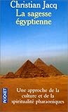La sagesse Egyptienne : Une approche de la culture et de la spiritualité pharaoniques