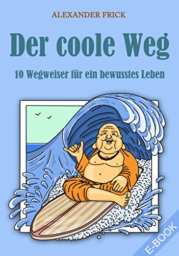 Download Der coole Weg: 10 Wegweiser für ein bewusstes Leben Download Der coole Weg: 10 Wegweiser für ein bewusstes Leben