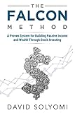 The FALCON Method: A Proven System for Building Passive Income and Wealth Through Stock Investing (English Edition) by 
