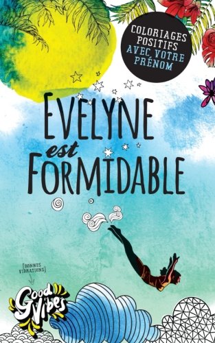 Evelyne est formidable: Coloriages positifs avec votre prénom francais