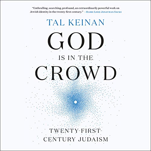 God Is in the Crowd: Twenty-First-Century Judaism God Is in the Crowd: Twenty-First-Century Judaism