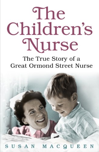 Download The Children's Nurse: The True Story of a Great Ormond Street Nurse