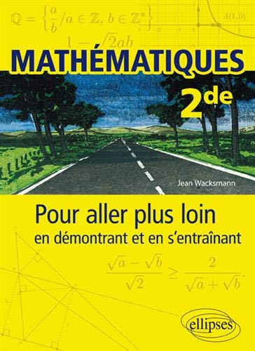 Télécharger Mathématiques - Seconde - Pour aller plus loin en démontrant et en s’entraînant livre En ligne