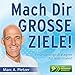 Mach Dir GROSSE ZIELE! (Audio-CD): Veränderungsstrategien für Jedermann! by 