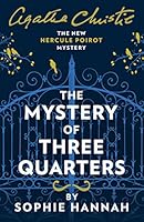 The Mystery of Three Quarters: The New Hercule Poirot Mystery