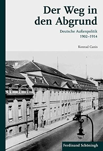 Der Weg in den Abgrund. Deutsche Außenpolitik 1902-1914 (Einzeltitel Wissenschaft)