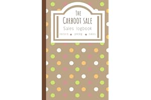 The Carboot Sale Sales Logbook: Log All Your Relevant Data From Flipping Items Online Or At Car Boot Sales In Great Britain