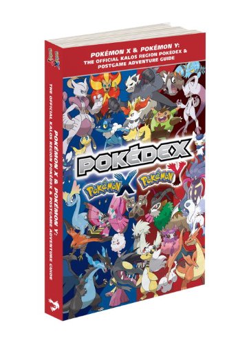 Pokémon X & Pokémon Y: The Official Kalos Region Pokédex & Postgame Adventure Guide: The Official Pokémon Strategy Guide livre