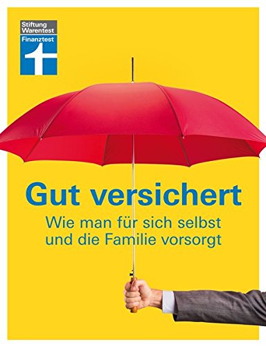 Download Gut versichert: Wie man für sich selbst und die Familie vorsorgt Download Gut versichert: Wie man für sich selbst und die Familie vorsorgt