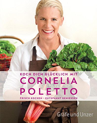 Download Koch dich glücklich mit Cornelia Poletto: Frisch kochen - entspannt genießen (Gräfe und Unzer Einzeltitel) Download Koch dich glücklich mit Cornelia Poletto: Frisch kochen - entspannt genießen (Gräfe und Unzer Einzeltitel)