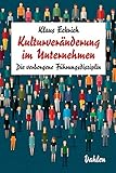 Kulturveränderung im Unternehmen: Die verborgene Führungsdisziplin by 