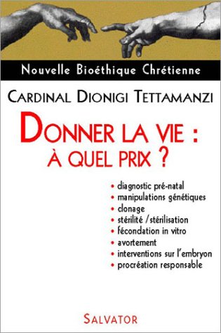 Nouvelle Bioéthique Chrétienne : Donner la vie, à quel prix ? gratuit Nouvelle Bioéthique Chrétienne : Donner la vie, à quel prix ? gratuit