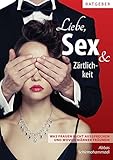 Liebe, Sex & Zärtlichkeit: Was Frauen nicht aussprechen und wovon Männer träumen by 