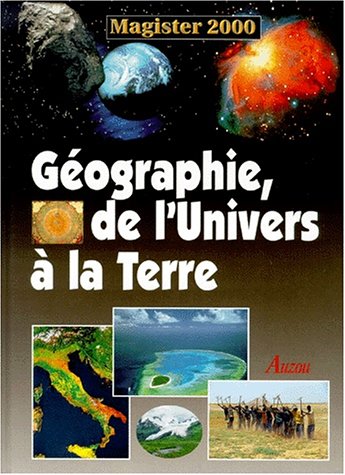 couverture de : G&eacute;ographie, de l'Univers &agrave; la Terre