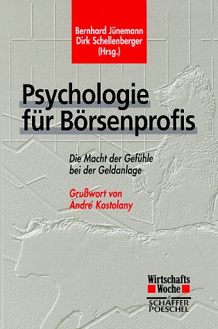 Download Psychologie für Börsenprofis. Die Macht der Gefühle bei der Geldanlage Download Psychologie für Börsenprofis. Die Macht der Gefühle bei der Geldanlage