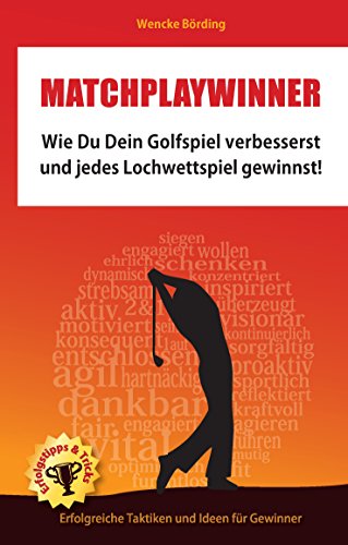 Download Matchplaywinner: Wie Du Dein Golfspiel verbesserst und jedes Lochwettspiel gewinnst Download Matchplaywinner: Wie Du Dein Golfspiel verbesserst und jedes Lochwettspiel gewinnst