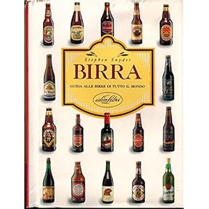 Birra. Guida alle birre di tutto il mondo