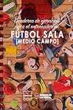  Cuaderno de Ejercicios para el Entrenador de Fútbol Sala (Medio campo)