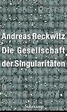 Buchinformationen und Rezensionen zu Die Gesellschaft der Singularitäten von Andreas Reckwitz