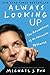 Always Looking Up: The Adventures of an Incurable Optimist by Michael J. Fox