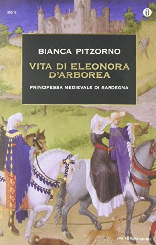 Vita di Eleonora d'Arborea. Principessa medioevale di Sardegna
