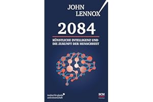 2084: Künstliche Intelligenz und die Zukunft der Menschheit (Institut für Glaube und Wissenschaft)