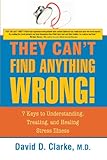 Image de They Can't Find Anything Wrong: 7 Keys to Understanding, Treating, and Healing Stress Illness