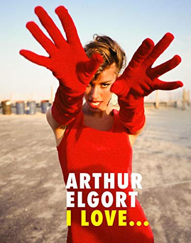 Télécharger Arthur Elgort : I love... livre En ligne