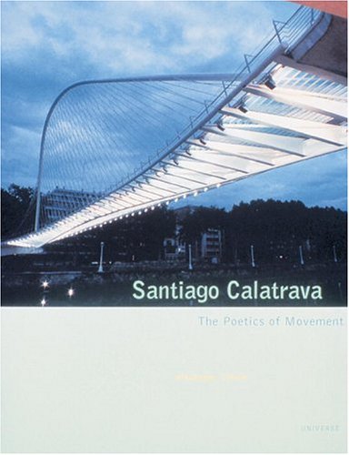 Santiago Calatrava: The Poetics of Movement (Universe Architecture Series)