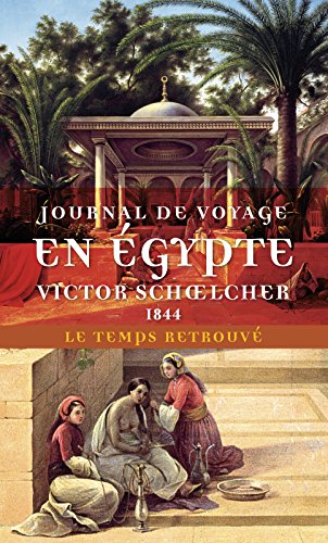 Journal de voyage en Égypte (1844) suivi de L'Égypte politique