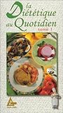 La Diététique au quotidien pour garder ou retrouver la ligne - tome 1
