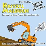 Kritzelmalbuch - Malbuch Kinder ab 2 Jahre: Fahrzeuge wie Bagger, Traktor, Flugzeug, Feuerwehr zum Ausmalen, Fertigmalen und Kreativ-Kritzeln by Lotta Mai