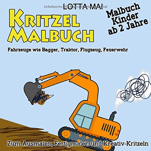 Kritzelmalbuch - Malbuch Kinder ab 2 Jahre: Fahrzeuge wie Bagger, Traktor, Flugzeug, Feuerwehr zum Ausmalen, Fertigmalen und Kreativ-Kritzeln