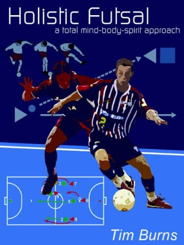Holistic Futsal: A Total Mind Body Spirit Approach