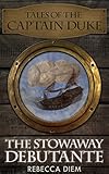 Image de The Stowaway Debutante (Tales of the Captain Duke Book 1) (English Edition)