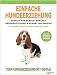 Produktbild Einfache Hundeerziehung: Schritt für Schritt erklärt - Grunderziehung und Verhalten ändern
