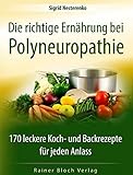 Image de Die richtige Ernährung bei Polyneuropathie: 170 leckere Koch- und Backrezepte für jeden Anlass