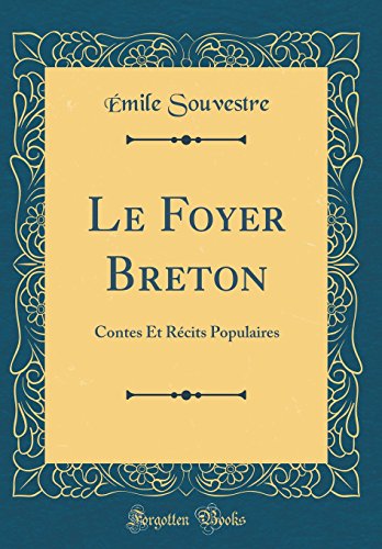Le Foyer Breton: Contes Et Récits Populaires (Classic Reprint) en ligne Le Foyer Breton: Contes Et Récits Populaires (Classic Reprint) francais