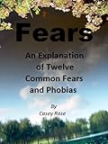 Image de Fears : An Explanation of Twelve Common Fears and Phobias (English Edition)