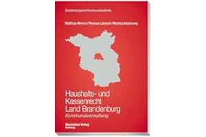 Haushalts- und Kassenrecht Land Brandenburg: Kommunalverwaltung (Schriftenreihe der Brandenburgischen Kommunalakademie)